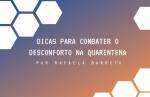 Dicas para combater o desconforto na quarentena