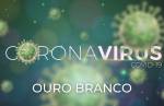 Há 303 pessoas em monitoramento, 17 internadas e 172 suspeitas de Covid-19 em Ouro Branco