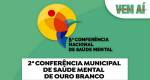 Ouro Branco realiza na próxima semana a 2ª Conferência Municipal de Saúde Mental